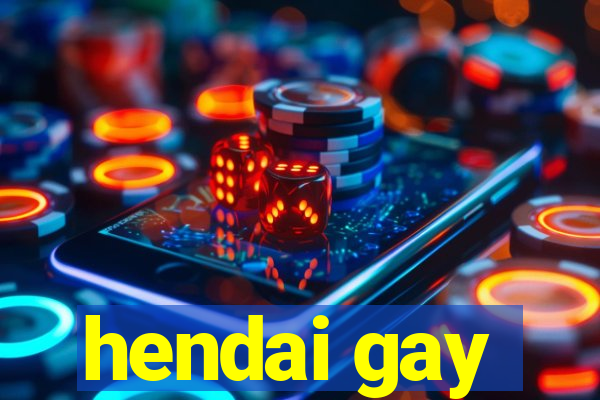 hendai gay